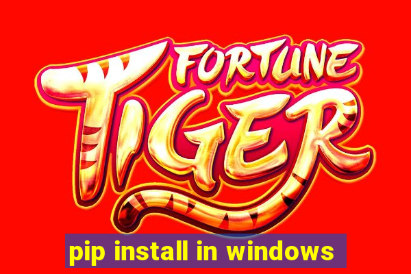 pip install in windows